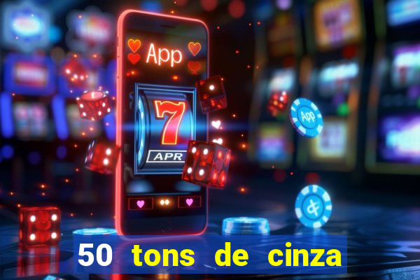 50 tons de cinza filme completo drive